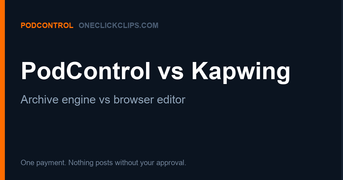 PodControl vs Kapwing: the archive-first alternative to the browser editor comparison card from PodControl