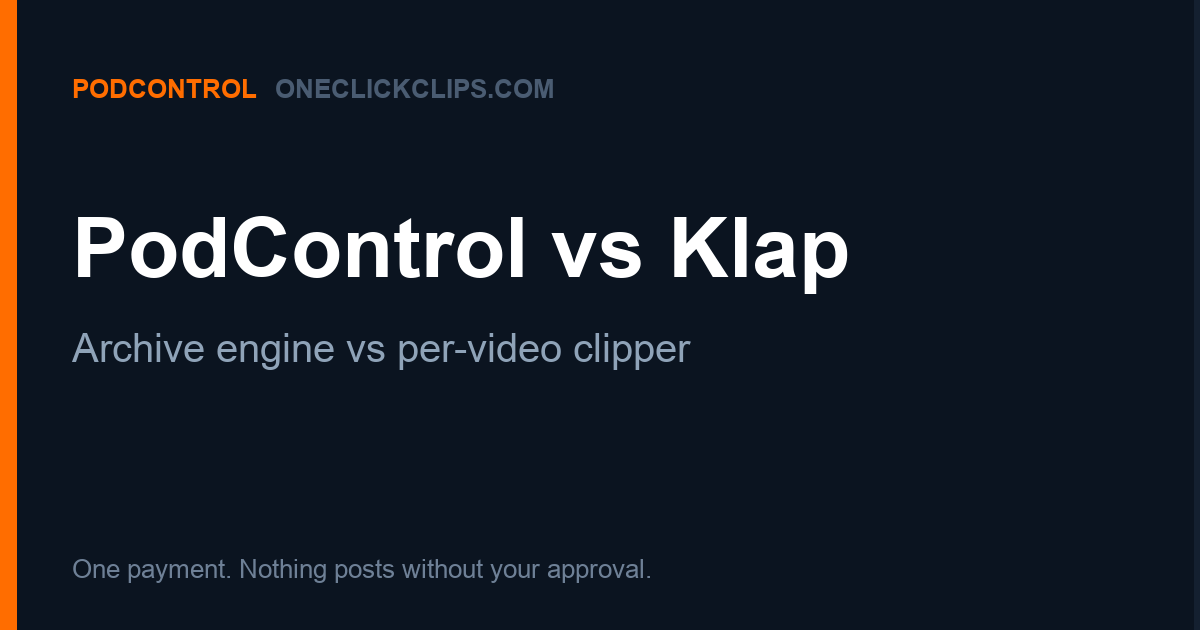 PodControl vs Klap: the archive-first alternative to the per-video clipper comparison card from PodControl